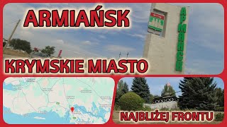 Armiańsk krymskie miasto najbliżej frontu [upl. by Donahue]