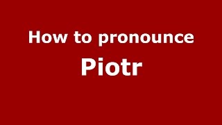 How to pronounce Piotr PolishPoland  PronounceNamescom [upl. by Barry]