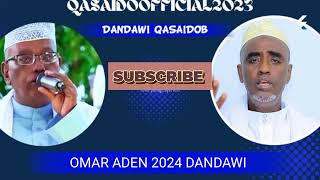 OMAR ADEN 2024 DANDAWI  QASAID ALLAAHUALLA SALLI CALAYKA MAXAMED NABI AMAAN CUMAR AADEN 2025 [upl. by Kissel521]