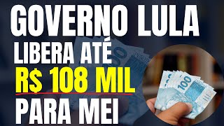 GOVERNO LULA PERMITE EMPRÉSTIMO DE ATÉ R 108 MIL PARA MEI [upl. by Noach]