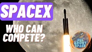 SpaceX  Who Can Compete [upl. by Neelia]