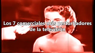 Los 7 comerciales más perturbadores de la TV [upl. by Kirchner]