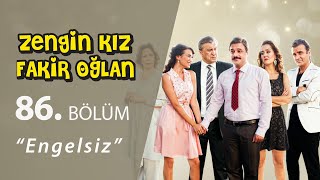 Zengin Kız Fakir Oğlan Engelsiz 86Bölüm [upl. by Llewxam]