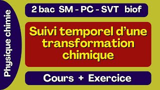 Suivi dune transformation chimique 2 Bac  cours  exercice [upl. by Anade]