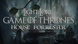 Light Lore  Game of Thrones  House Forrester [upl. by Odnamra]