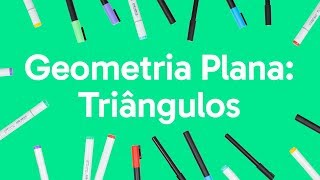 GEOMETRIA PLANA TRIÂNGULOS  QUER QUE DESENHE  DESCOMPLICA [upl. by Nelag]