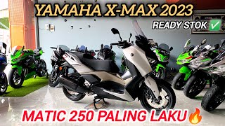 YAMAHA XMAX 250cc 2023 🔥  MATIC 250 PALING LAKU ‼️ [upl. by Homer429]