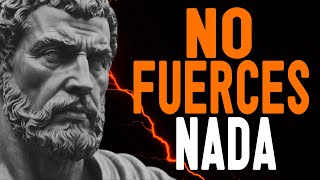 NO FUERCES NADA EN TU VIDA  ESTOICISMO [upl. by Fritts]