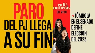 EnVivo CaféYNoticias ¬ Paro del PJ llega a su fin ¬ Tómbola en el Senado define elección del 2025 [upl. by Aicena]