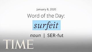 Word Of The Day SURFEIT  MerriamWebster Word Of The Day  TIME [upl. by Kristan]