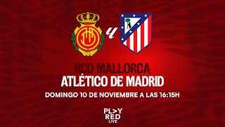 💥 ¡RCD Mallorca vs Atlético de Madrid EN DIRECTO  Análisis Opiniones y MÁS en PLAY RED LIVE 🔴 [upl. by Sucirdor868]