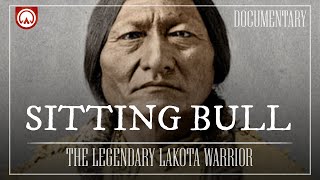 Sitting Bull The Legendary Lakota Warrior  Wild West Documentary [upl. by Power732]