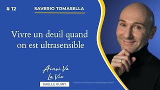 EP 12  Vivre un deuil quand on est ultrasensible avec Saverio Tomasella [upl. by Munford39]