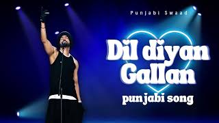 Dil diyan Gallan punjabi song [upl. by Aivad]