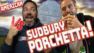 American visits SUDBURY…tries famous Porchetta sandwich 4 places in 1 night [upl. by Yevre243]