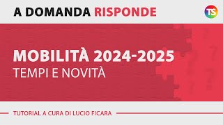 Mobilità 20242025 quali saranno i tempi e quali le novità [upl. by Nerrol300]