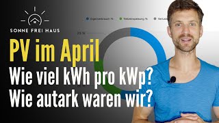 Unsere Photovoltaikanlage im April Wie viel kWh wurden erzeugt und wie autark waren wir [upl. by Agnella153]