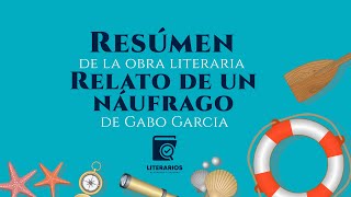 RESÚMEN  RELATO DE UN NÁUFRAGO  GABRIEL GARCÍA MÁRQUEZ [upl. by Eemaj]