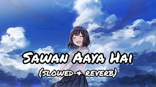 Sawan Aaya Hai 🖤॥ Slowed and Reverb॥ Lofi Song [upl. by Domingo]