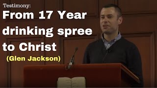 Amazing Testimony  From A 17 Year Drinking Spree to Christ  Glen Jackson  Cullybackey Elim Church [upl. by Sinaj]