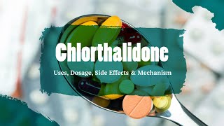 chlorthalidone  Uses Dosage Side Effects amp Mechanism  Hygroton [upl. by Ahsilyt]