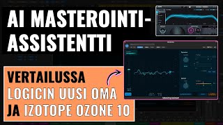 Masteroi itse tekoälyn avulla – Logic Mastering Assistant VS Ozone 10 – Kotistudiokoutsifi [upl. by Siravrat]