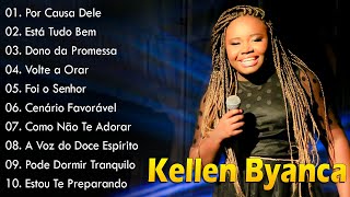 Kellen Byanca  Seleção de musicas gospel para abençoar sua vida  Esta tudo bem [upl. by Haek]