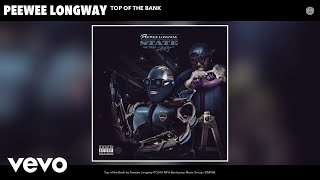 Peewee Longway  Top of the Bank Audio [upl. by Auburn]