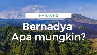 Bernadya  Apa mungkin KARAOKE [upl. by Esele787]