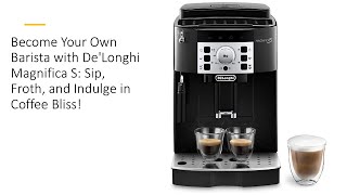 Become Your Own Barista with DeLonghi Magnifica S Sip Froth and Indulge in Coffee Bliss [upl. by Hyacintha]