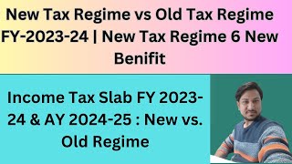 New Tax Regime Benefit New Tax Regime vs Old Tax RegimeNew Income Tax Slab FY 202324 amp AY 202425 [upl. by Mccowyn357]