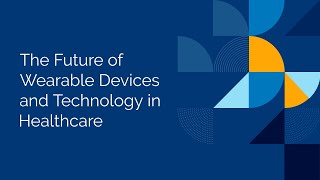 The Future of Wearable Devices and Technology in Healthcare [upl. by Aneetsirk]