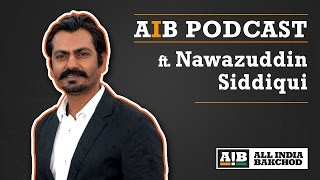 AIB Podcast feat Nawazuddin Siddiqui [upl. by Carilyn]