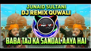 Baba Taj Ka Sandal Aaya Hai  Dj Remix Junaid Sultani  Tajbagh Nagpur Qawwali Urs 2024 DJ P VFX [upl. by Sille644]