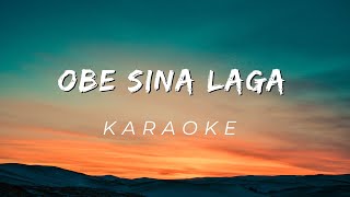 Obe Sina Laga  Karaoke [upl. by Adnilreh]