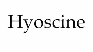 How to Pronounce Hyoscine [upl. by Bekha]