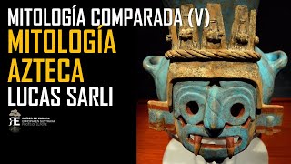 Mitologia Azteca Mitología Comparada 5 Lucas Sarli [upl. by Koball]