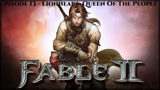 Fable II 13 Lionheart Queen Of The People  Good Female Playthrough  All DLC  fableii [upl. by Ulund]