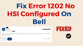 How To Fix Error 1202 No HSI Configured On Bell [upl. by Aohk250]