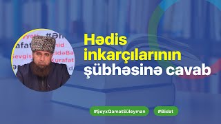 Hədis inkarçılarının şübhəsinə cavab I Şeyx Qamət Süleyman [upl. by Keg]