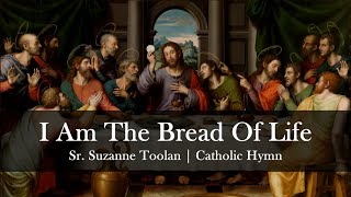 I Am The Bread of Life  Suzanne Toolan with Lyrics  Catholic Hymn Song  Sunday 7pm Choir [upl. by Ayram522]