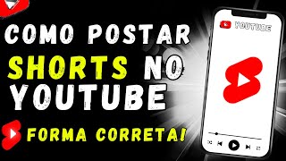 Como Postar SHORTS no Youtube do Jeito CORRETO TUTORIAL COMPLETO [upl. by Buckingham567]