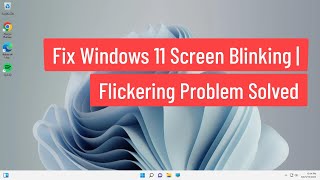 Fix Windows 11 Screen Blinking  Flickering Problem Solved PC and Laptop [upl. by Carmita]