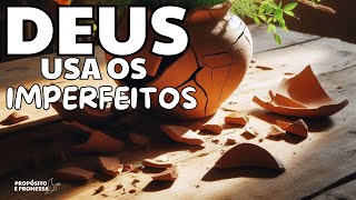 Deus usa os imperfeitos  Sua Fraqueza Pode Ser Sua Força [upl. by Shanney27]