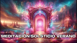 ✨ MEDITACIÓN SOLSTICIO DE VERANO 2024 ✨ [upl. by Danni192]