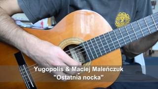 Yugopolis amp Maciej Maleńczuk  Ostatnia nocka Guitar cover [upl. by Samanthia]