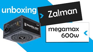 Zalman Megamax 600w  Unboxing [upl. by Crosby]