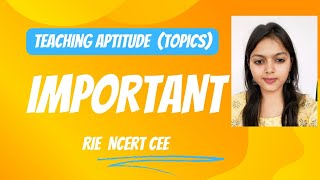 Important Topics Teaching Aptitude CEE rie teaching ncert cee career rakhipakhi [upl. by Efrem495]