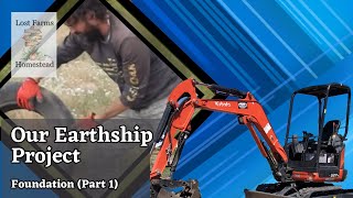 Episode 151 Our Earthship Project Foundation  Part 1 [upl. by Lyrehs]