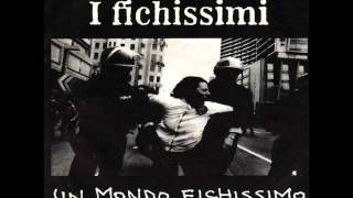 I Fichissimi  Un Mondo Fichissimo 7quot autoprodotto 1994  Bonus Tracks [upl. by Ahsinelg]